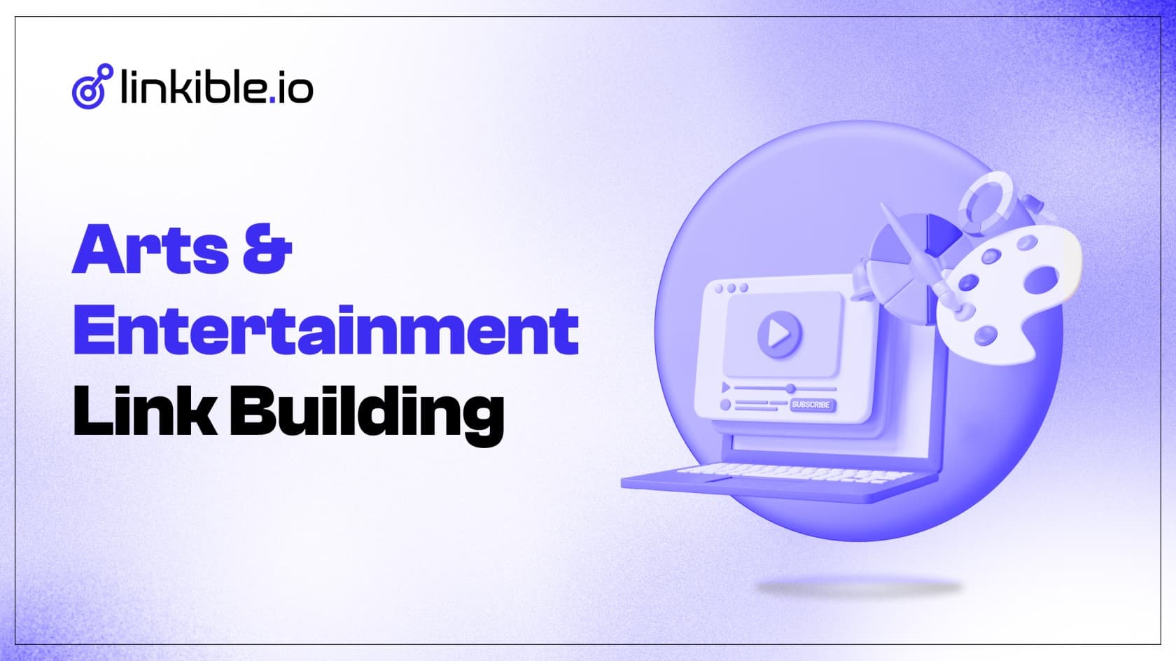 Link Building for Arts & Entertainment Brands | Linkible